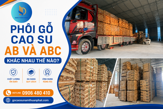 Phôi Gỗ Cao Su AB Và ABC Khác Nhau Thế Nào?