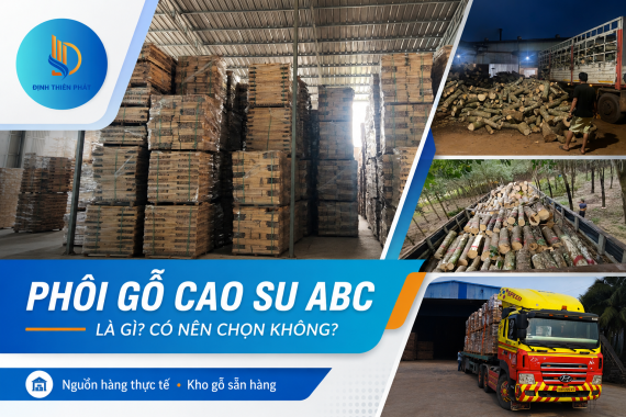 Phôi Gỗ Cao Su ABC Là Gì? Có Nên Chọn Không?