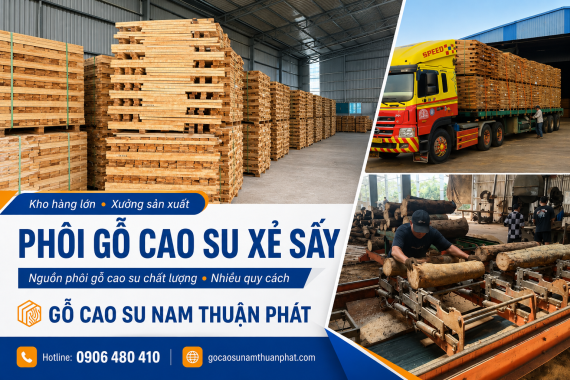 Phôi Gỗ Cao Su Xẻ Sấy – Nguồn Phôi Gỗ Cao Su Chất Lượng Nhiều Quy Cách