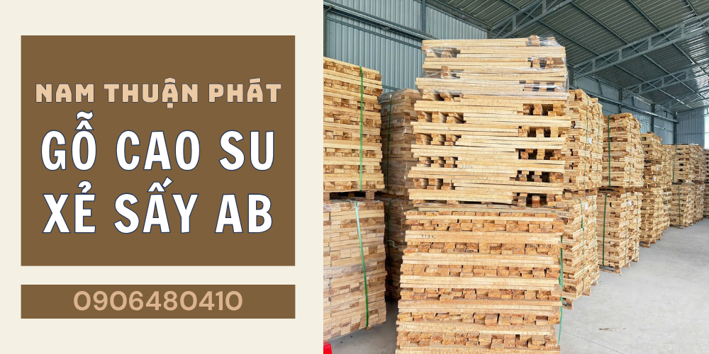GỖ CAO SU XẺ SẤY AB