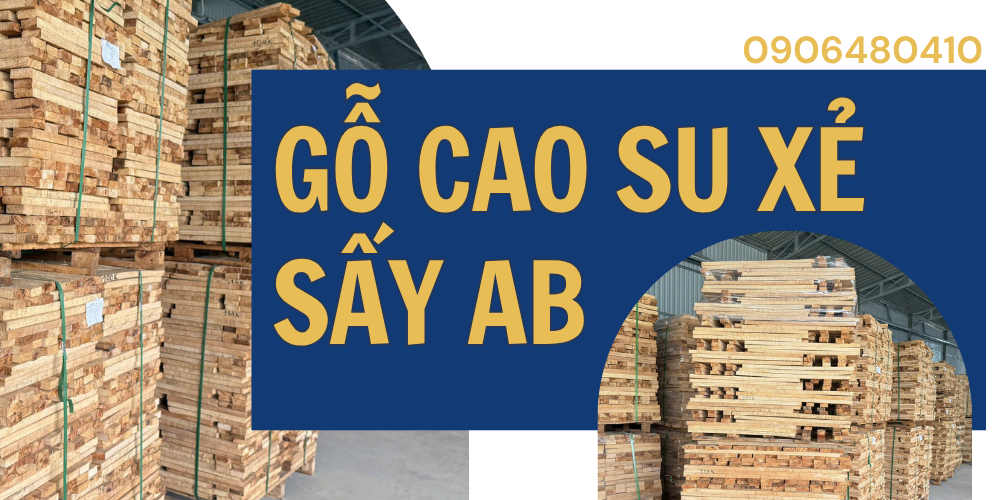 GỖ CAO SU XẺ SẤY AB
