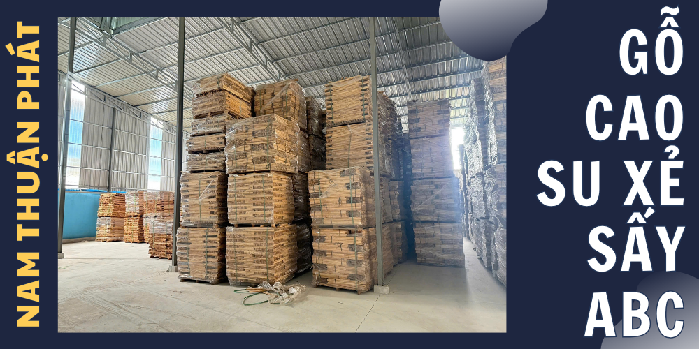 GỖ CAO SU XẺ SẤY AB